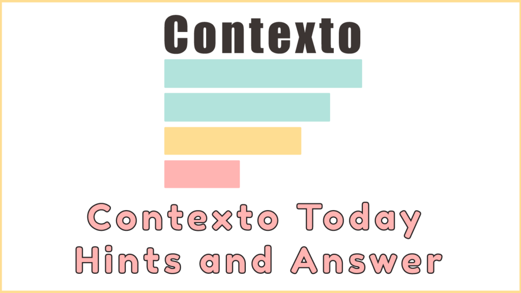 Contexto Today hints and answers