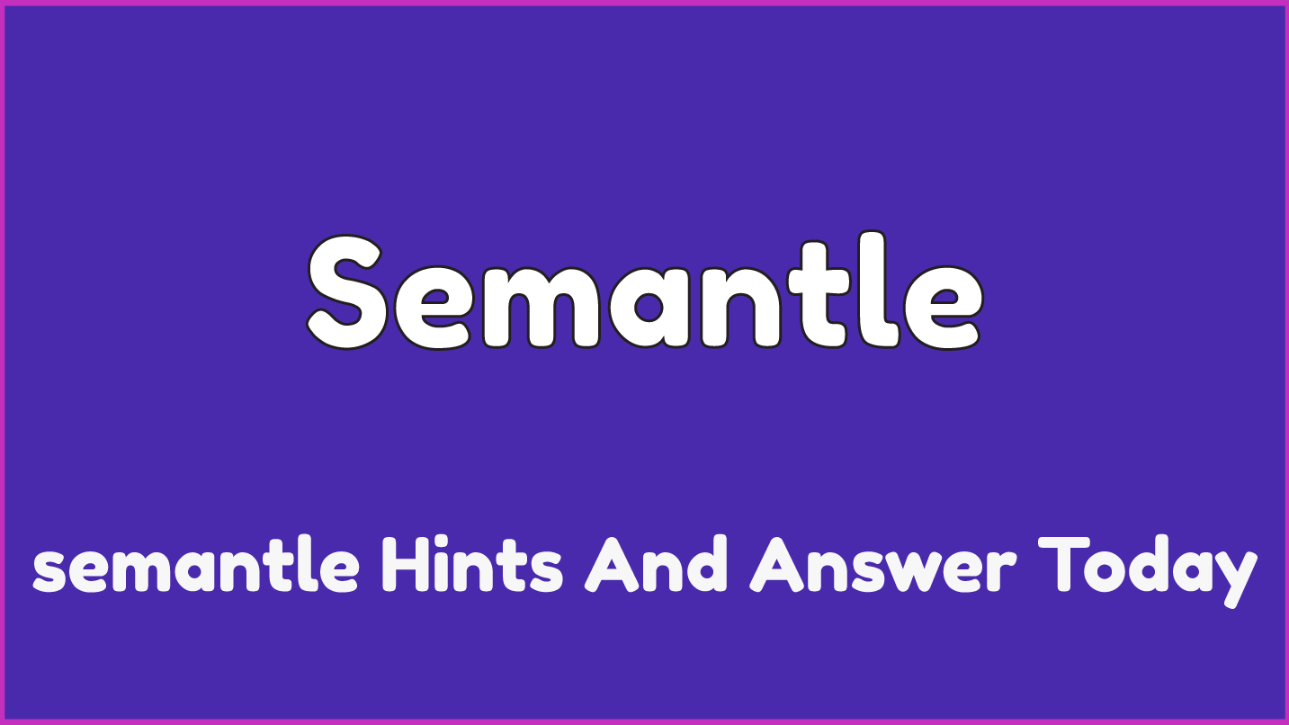 semantle Hints And Answer Today